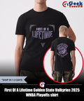 First Of A Lifetime Golden State Valkyries 2025 WNBA Playoffs shirt