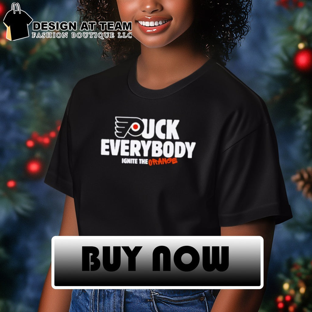 Flyer Fuck Everybody Ignite the Orange Philadelphia Flyers Hockey shirt
