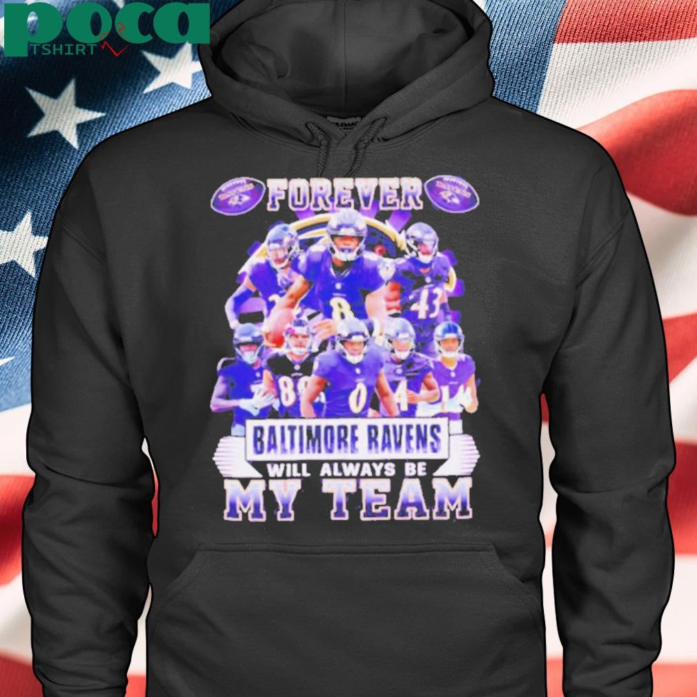 Forever Baltimore Ravens will always be my team players shirt