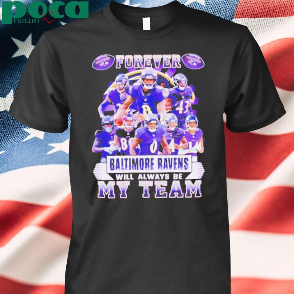 Forever Baltimore Ravens will always be my team players shirt