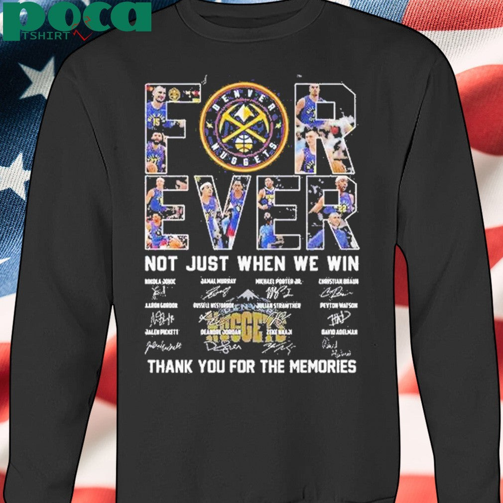 Forever Nuggets Not Just When We Win Shirt