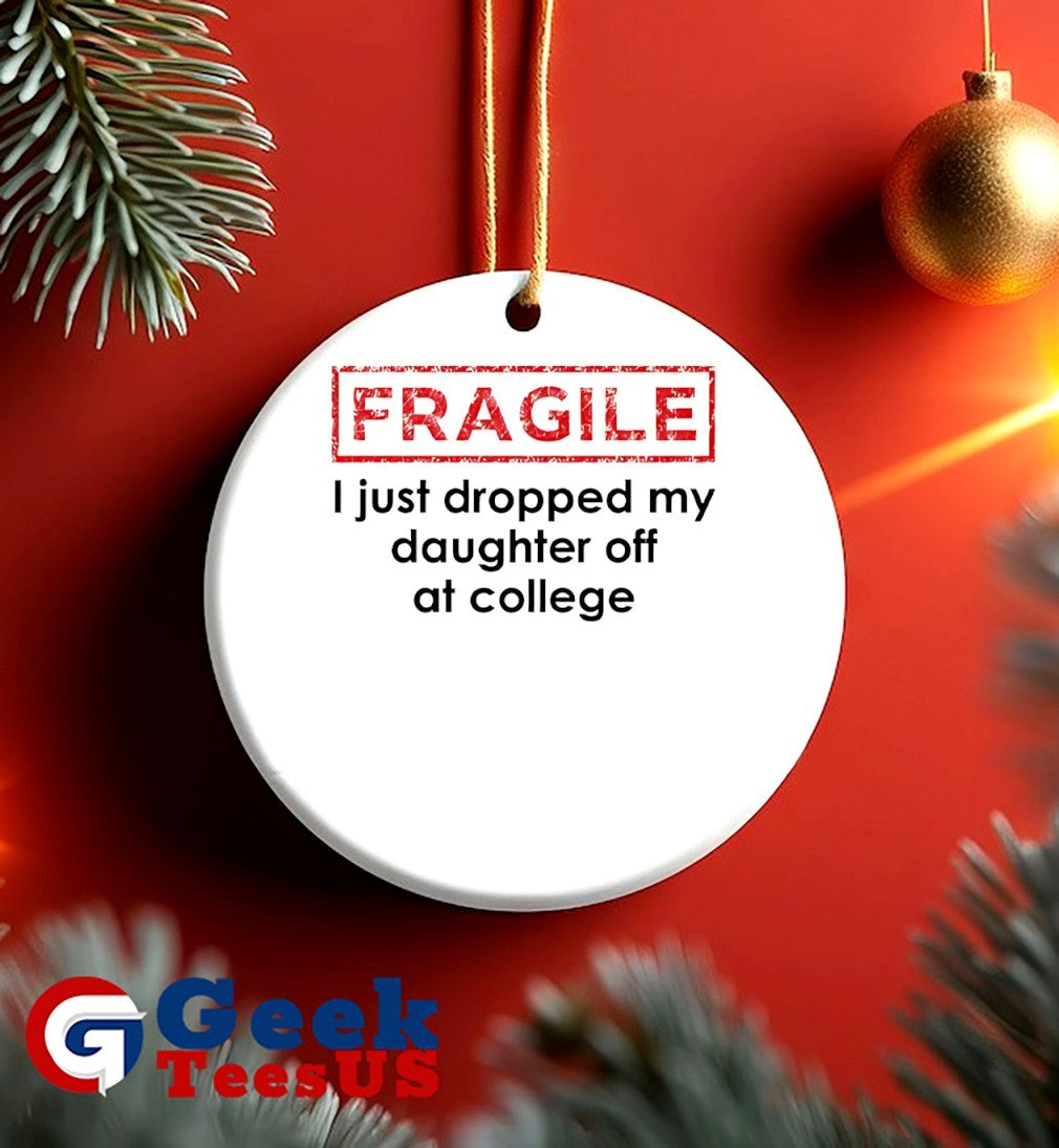 Fragile I just dropped my daughter off at college shirt