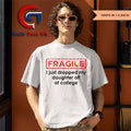 Fragile I just dropped my daughter off at college shirt