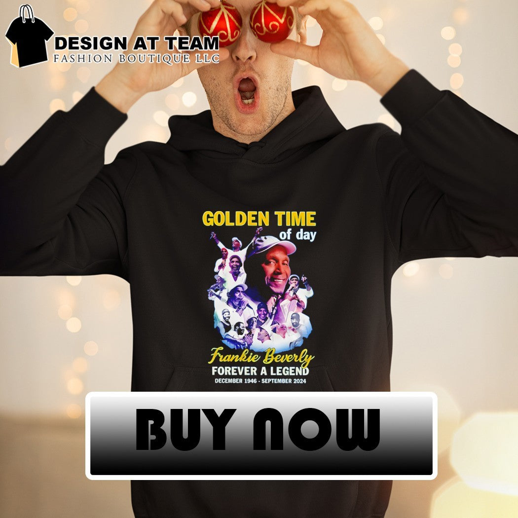 Frankie Beverly Golden Time of Day Frankie Beverly Forever a Legend December 1946 september 2024 shirt