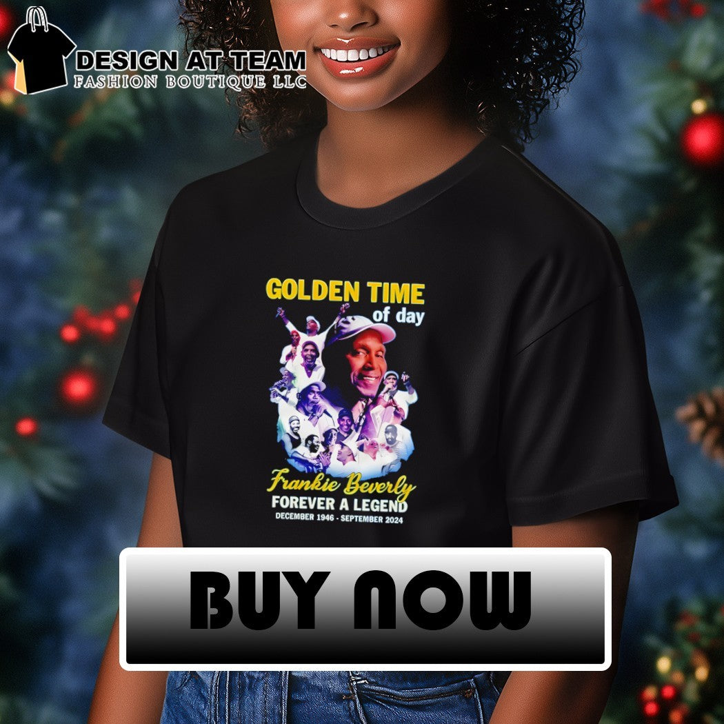 Frankie Beverly Golden Time of Day Frankie Beverly Forever a Legend December 1946 september 2024 shirt