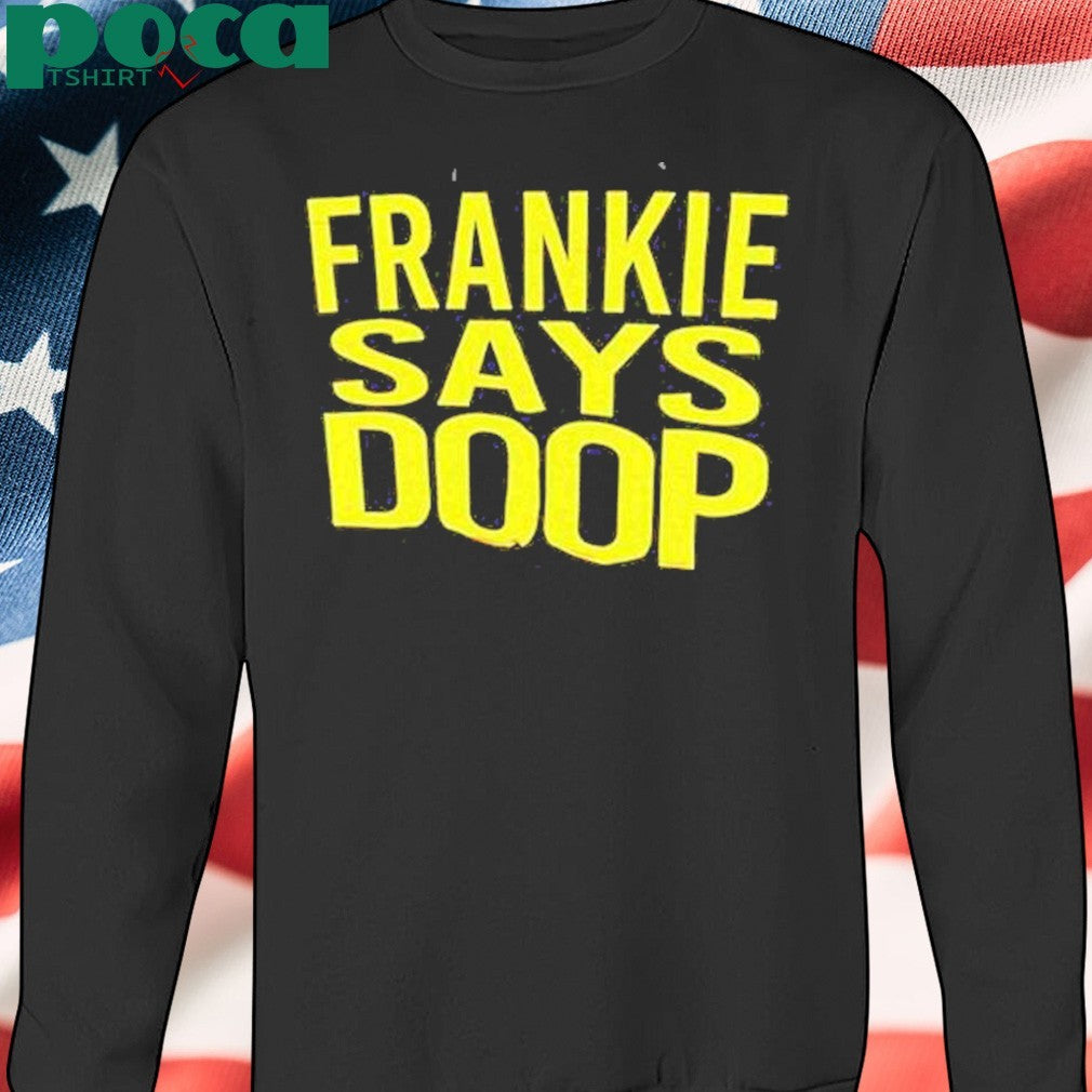 Frankie Says Doop Shirt