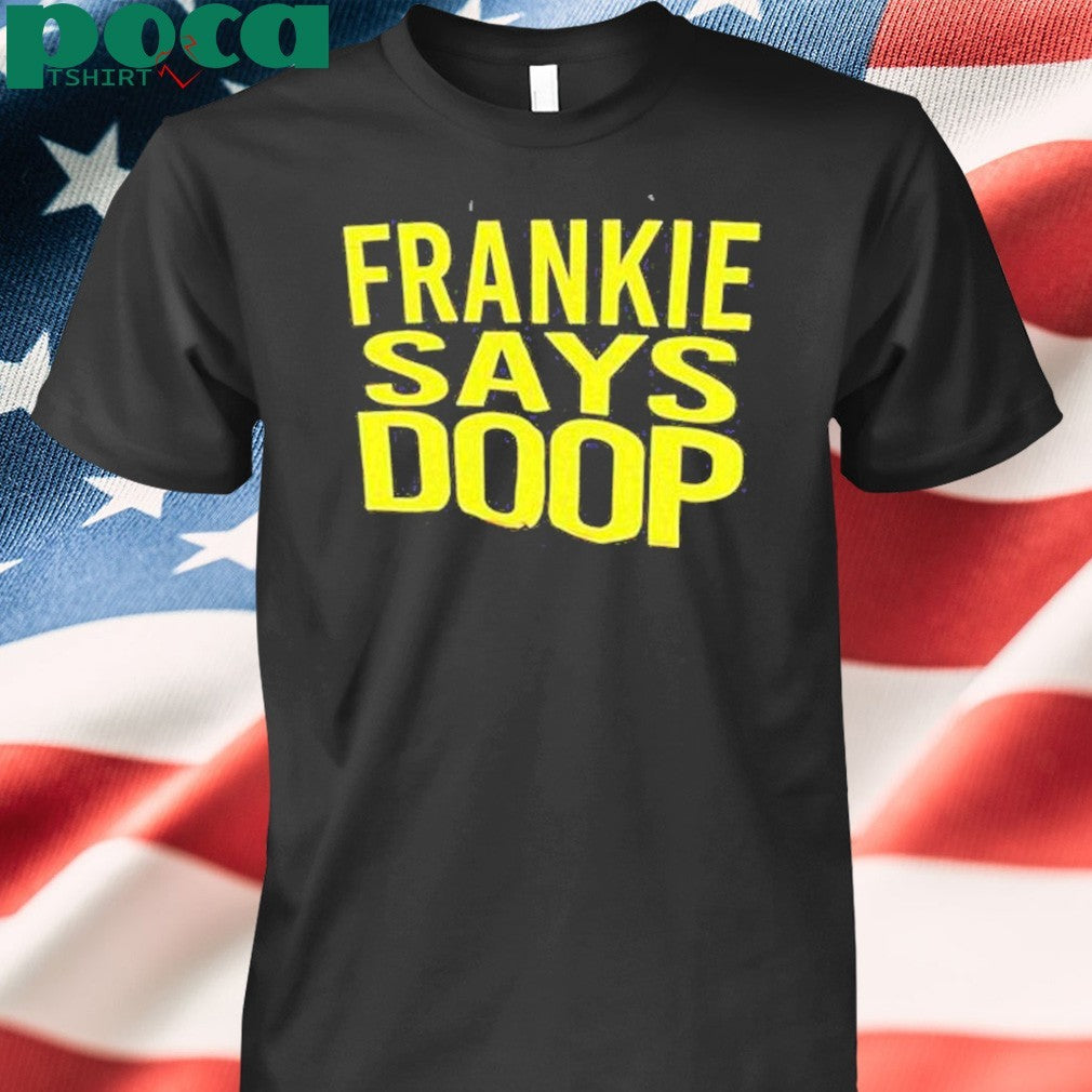 Frankie Says Doop Shirt