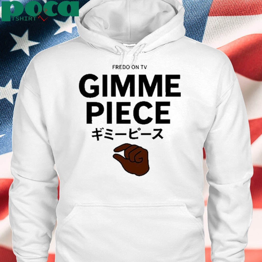 Fredo On Tv Gimme Piece T-Shirt