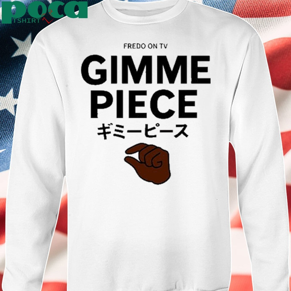 Fredo On Tv Gimme Piece T-Shirt