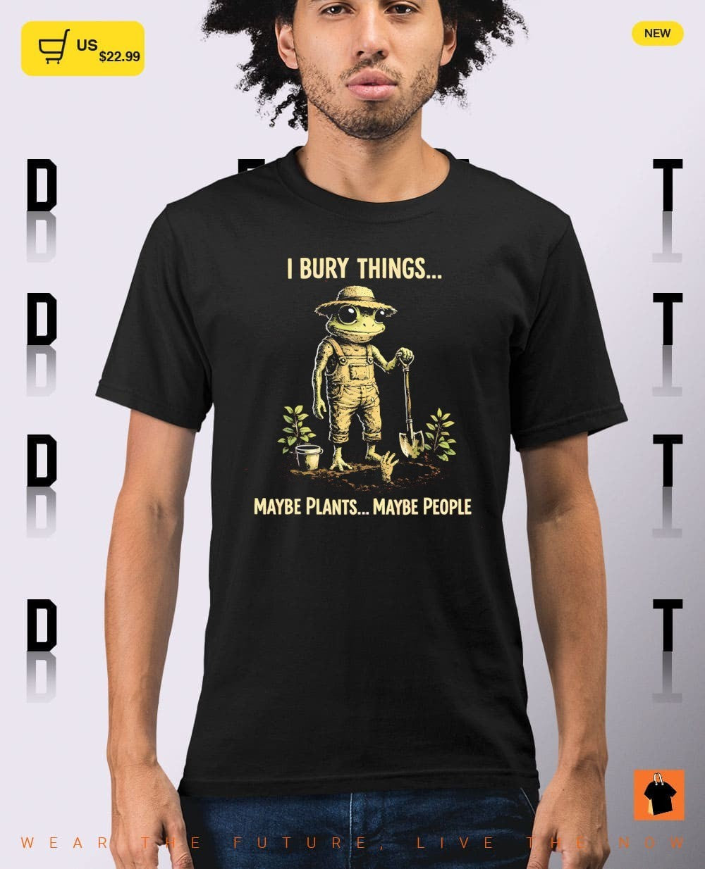 Frog I bury things maybe plants maybe people shirt