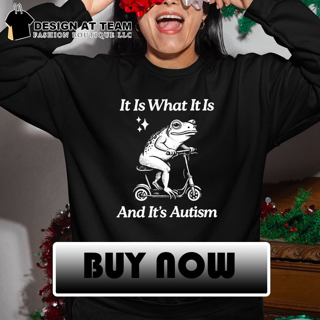 Frog it is what it is and it’s autism shirt
