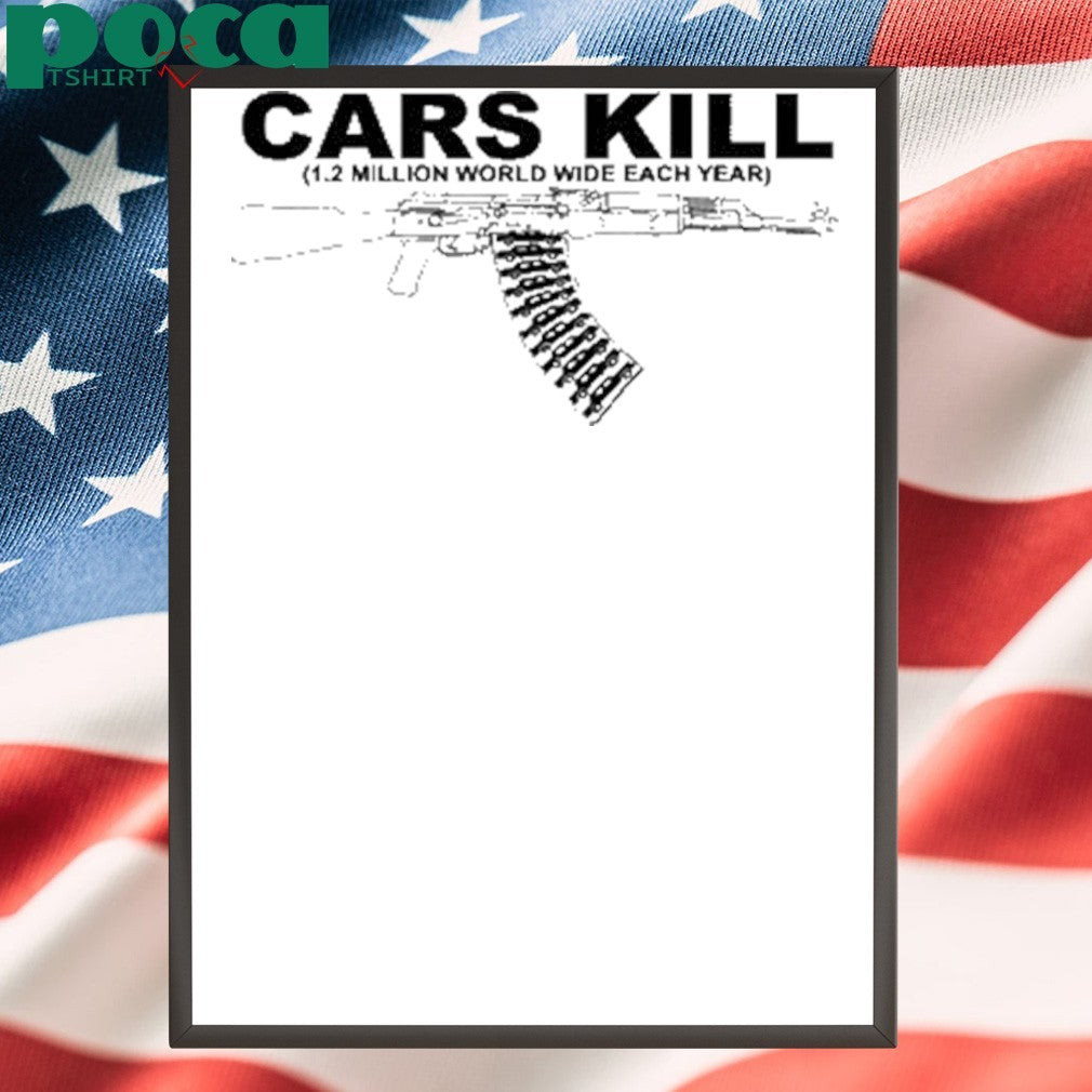 Fuck Cars Cars Kill 1.2 Million World Wide Each Year Shirt