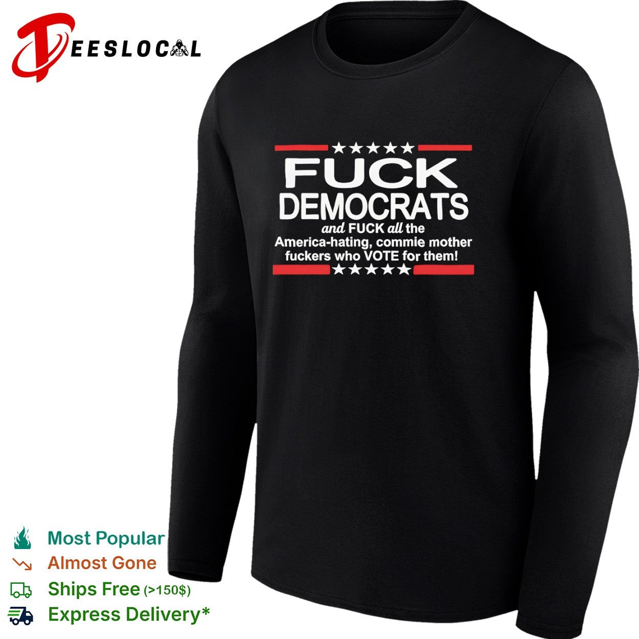 Fuck Democrats and all the America hating commie mother fuckers who vote for them stars stripes shirt