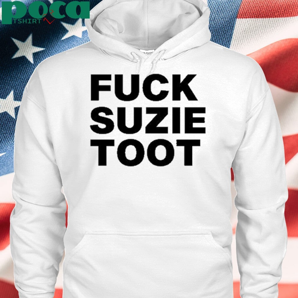 Fuck Suzie Toot shirt