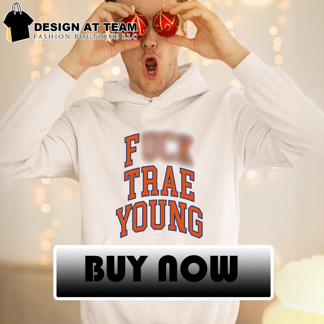 Fuck Trae Young Knicks style shirt