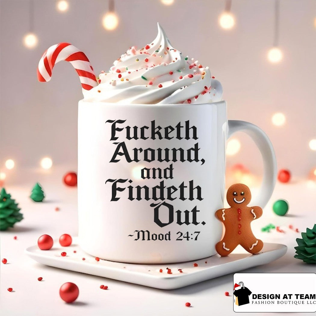 Fucketh around and findeth out mood 24 7 shirt