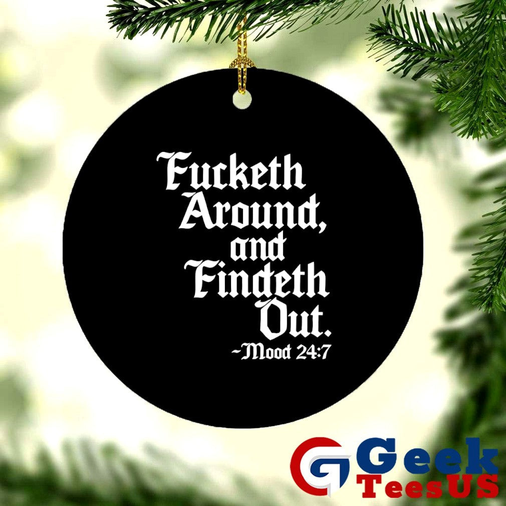 Fucketh around and findeth out mood shirt