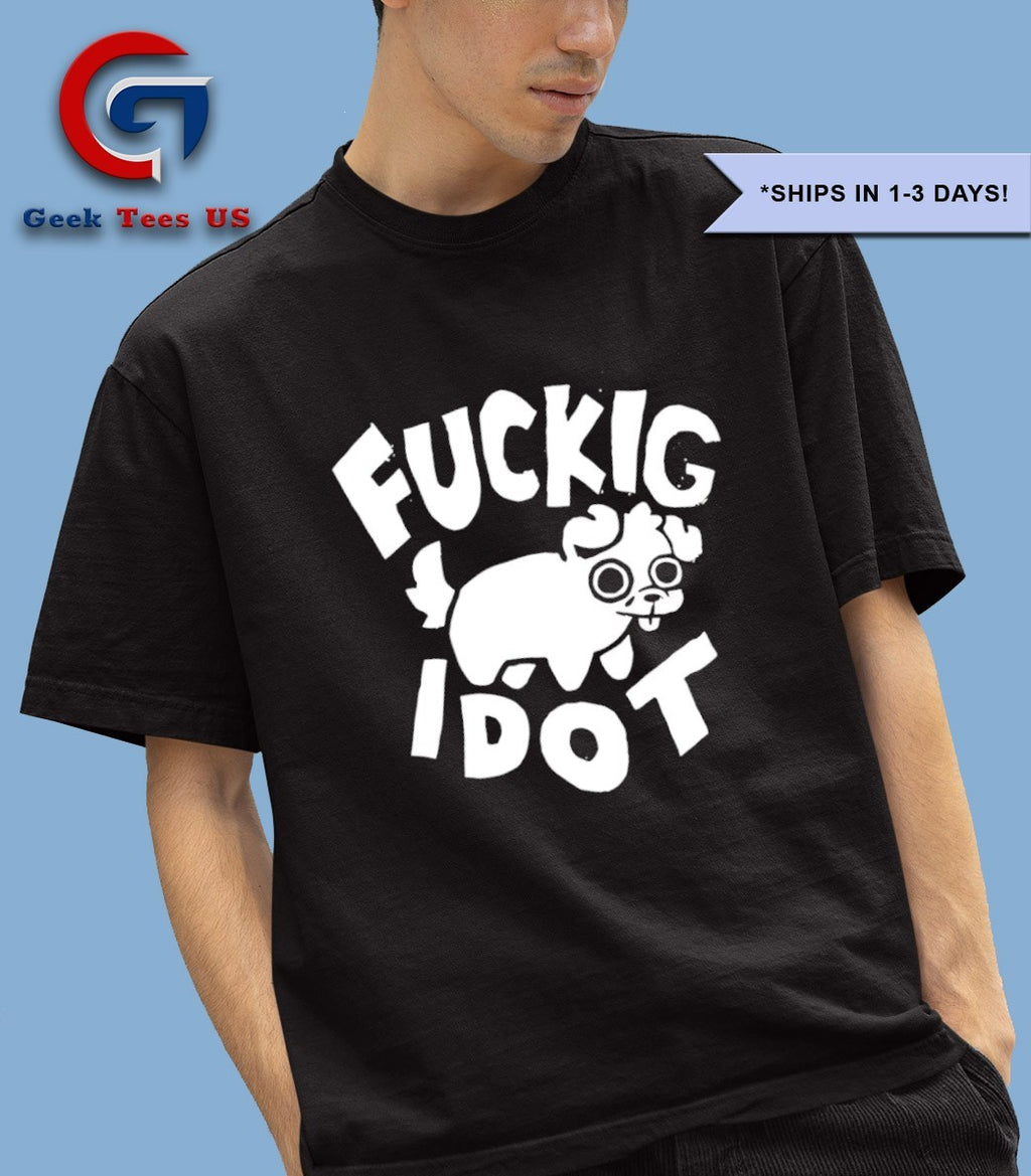 Fuckig I dot shirt