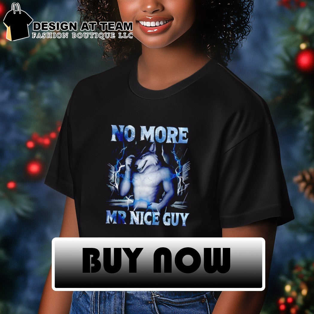 Funny alpha wolf meme no more mr Nice guy LGBT shirt