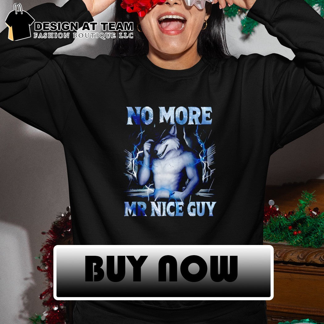 Funny alpha wolf meme no more mr Nice guy LGBT shirt