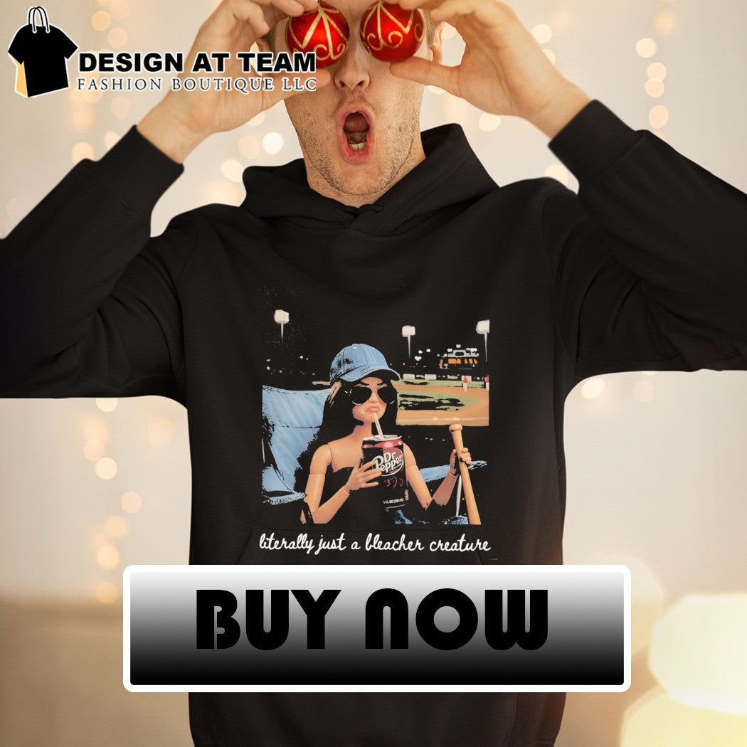Funny doll baseball drinking Dr Pepper literally just a bleacher creature shirt