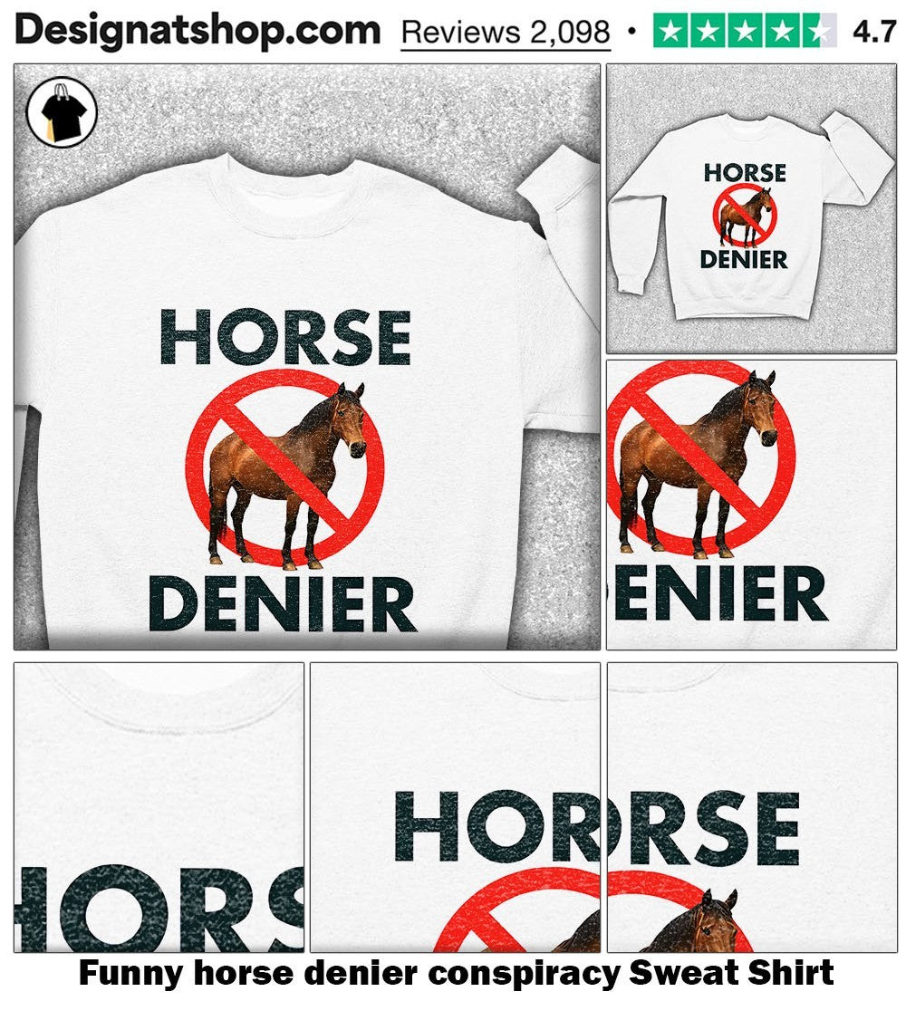 Funny horse denier conspiracy shirt