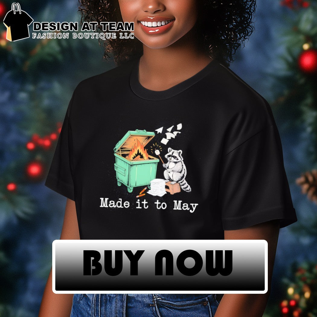 Funny raccoon dumpster fire end of year school made it to may shirt