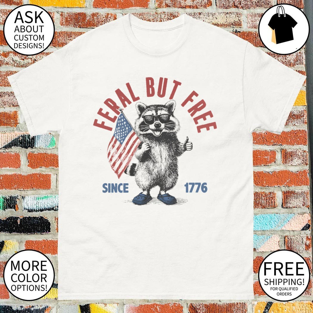 Funny raccoon feral but free American flag since 1776 shirt