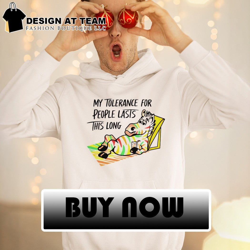 Funny zebra my tolerance for people lasts this long sarcastic quote t-shirt