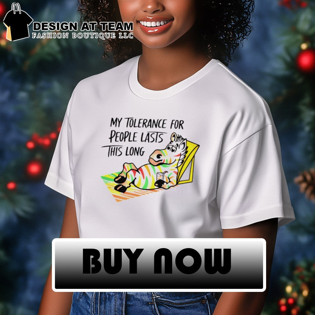 Funny zebra my tolerance for people lasts this long sarcastic quote t-shirt
