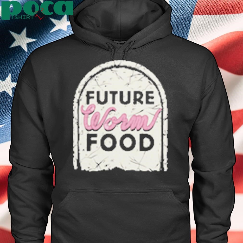 Future Worm Food Shirt