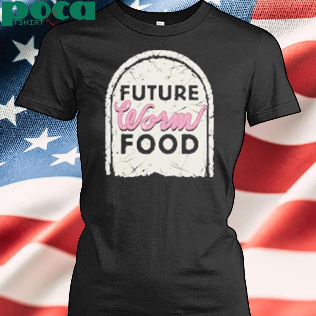 Future Worm Food Shirt