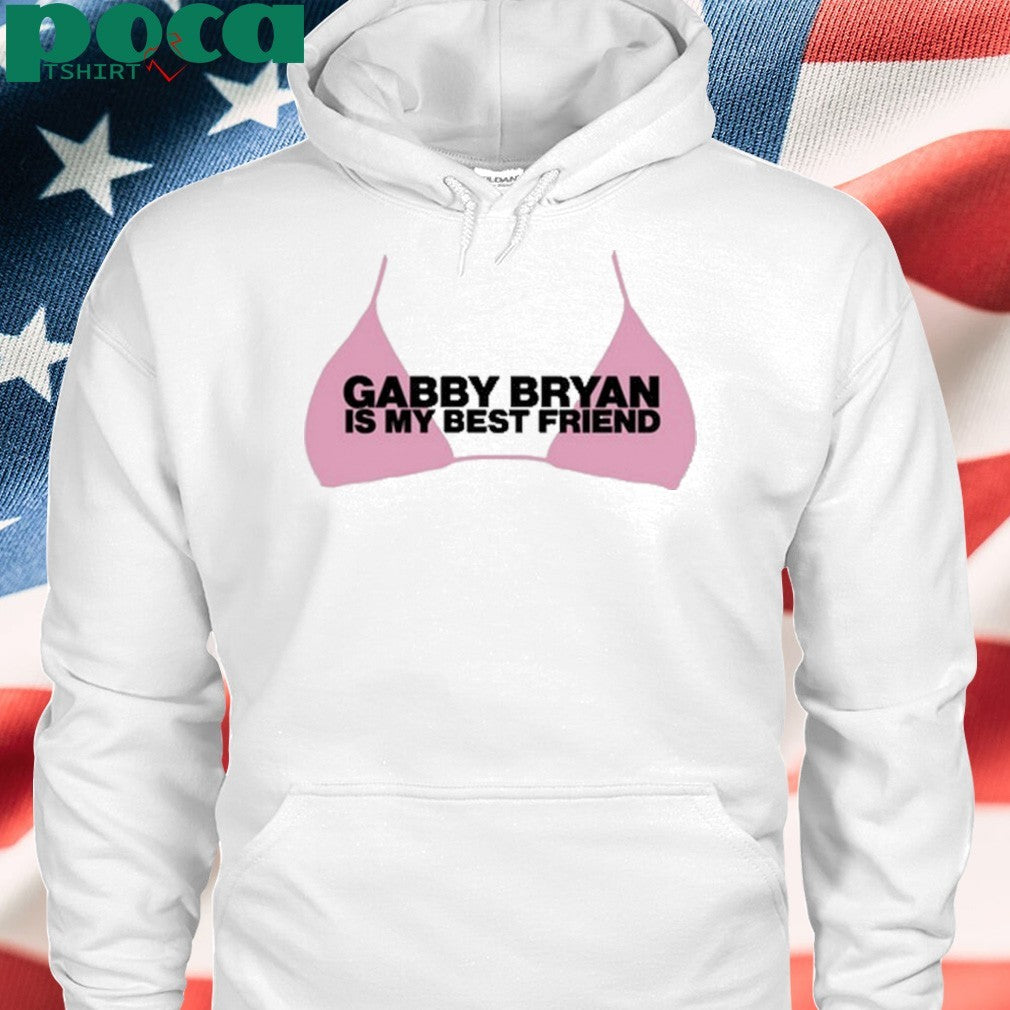 Gabby Bryan Is My Bestfriend shirt