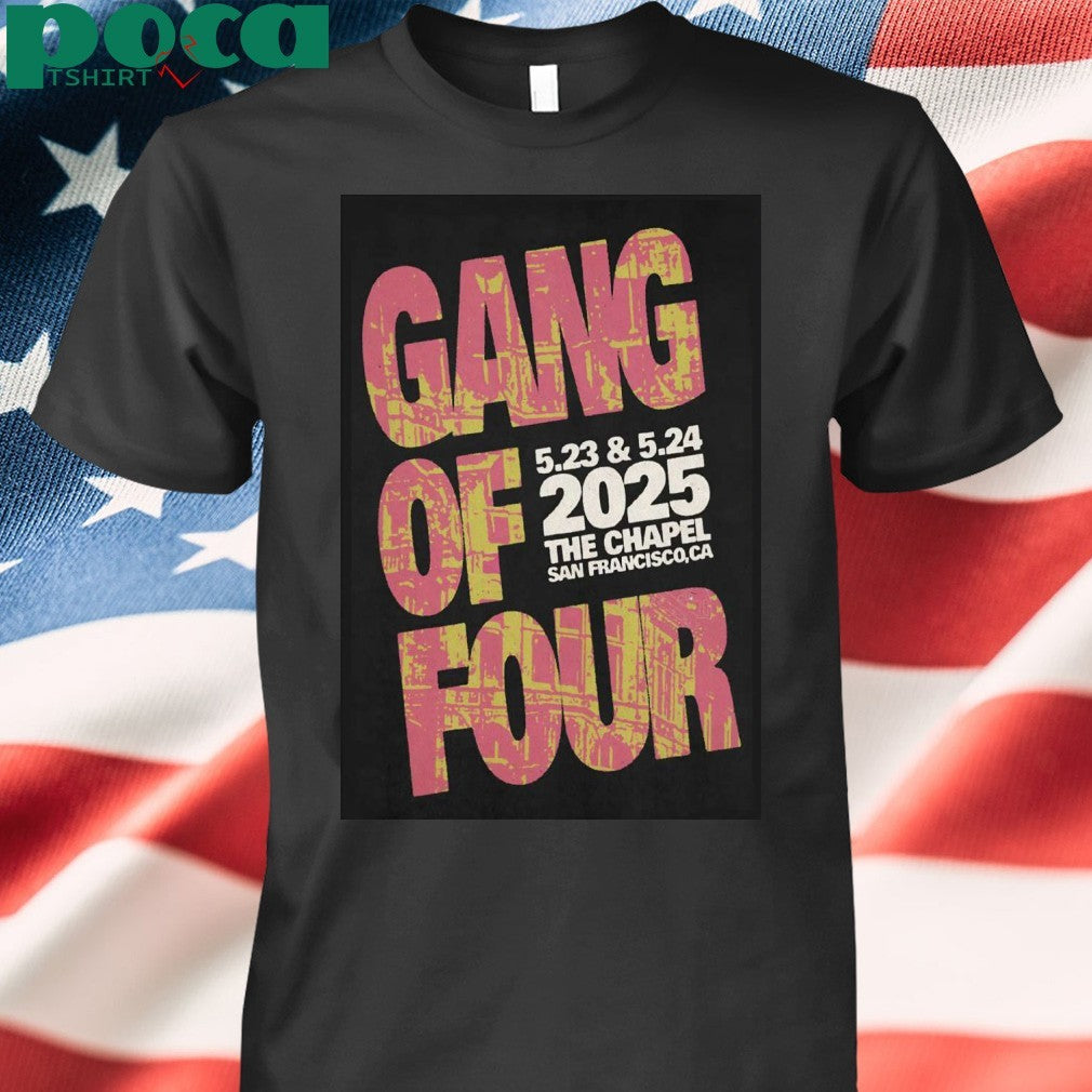 Gang Of Four Tour In San Francisco CA On May 23-24 2025 Poster shirt