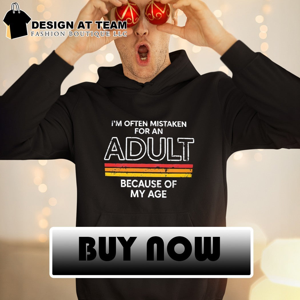 Geeksoutfit Mistaken for an Adult I’m often Mistaken for an Adult Because of My Age shirt