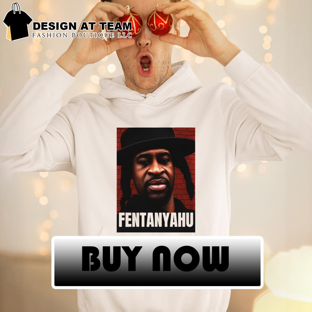 George Floyd Fentanyahu parody meme shirt