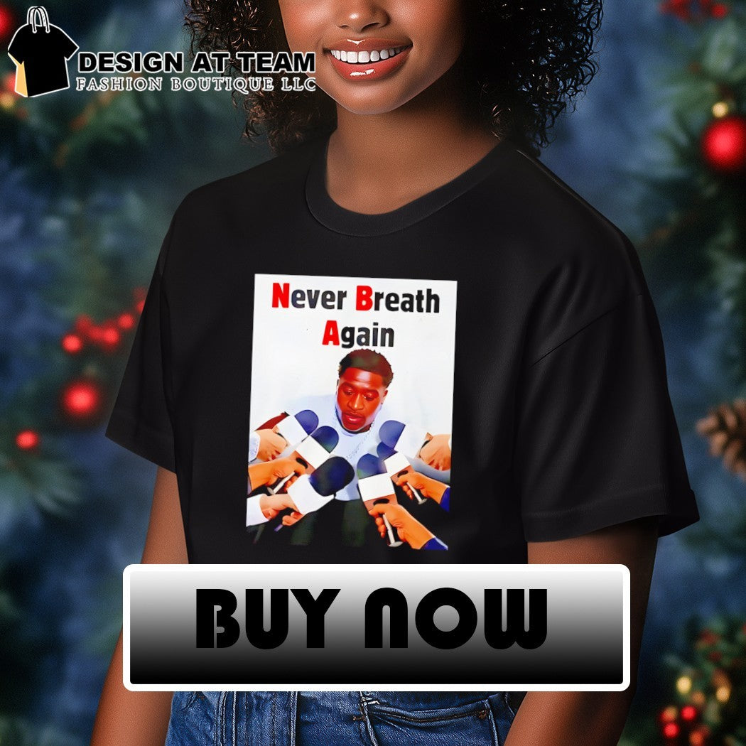 George Floyd Never Breath Again shirt