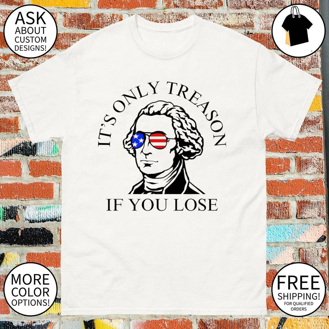 George Washington American Flag Sunglasses it’s only treason if you lose shirt