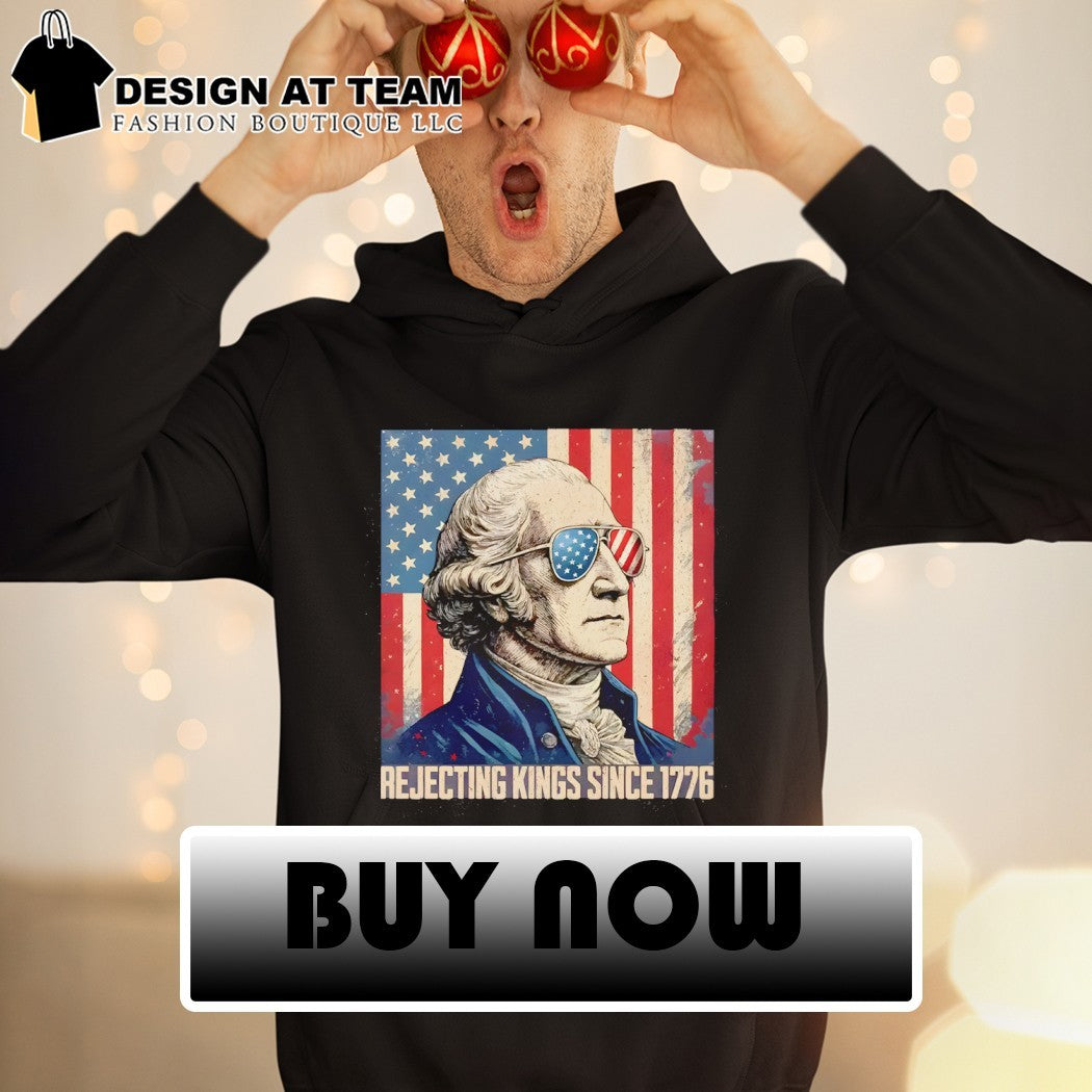 George Washington Rejecting Kings Since 1776 Protest American flag shirt