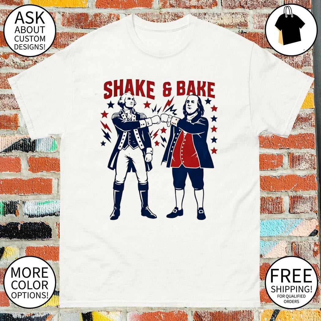 George Washington and Benjamin Franklin Shake and Bake Patriotic Founding Father 4th of July shirt