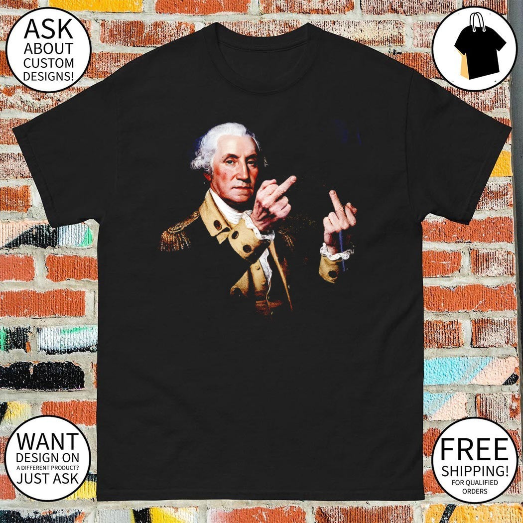 George Washington middle finger USA America 4th of July shirt