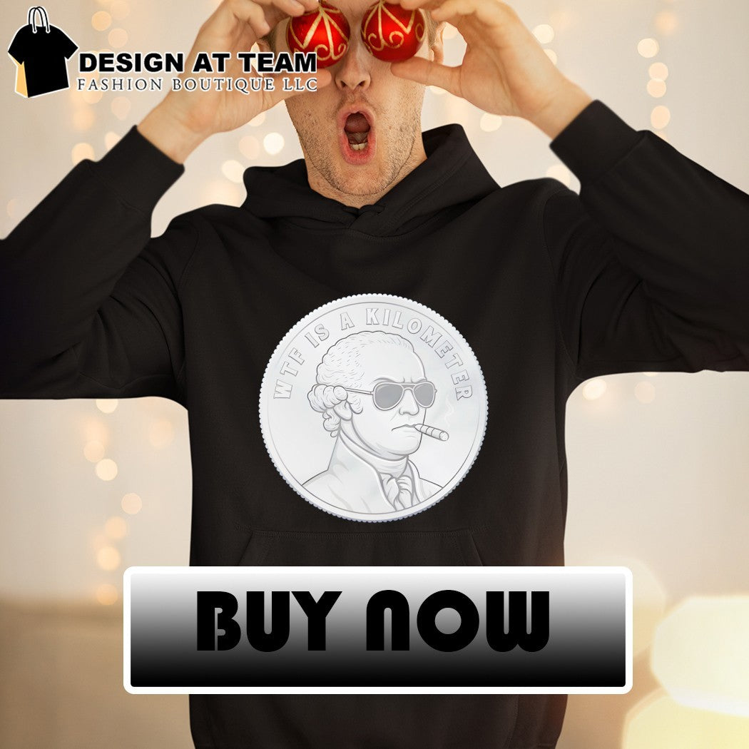 George Washington patriotic coin WTF is a kilometer shirt