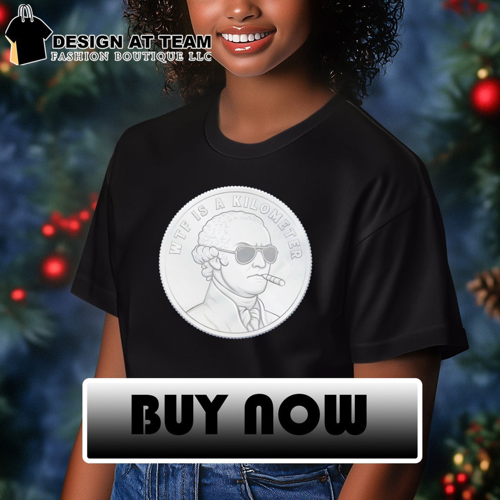 George Washington patriotic coin WTF is a kilometer shirt