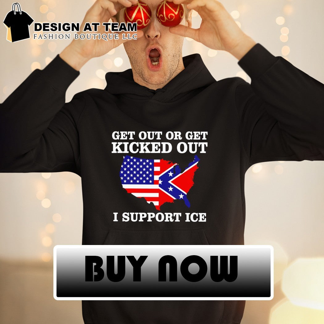 Get Out Or Get Kicked Out I Support Ice American flag shirt