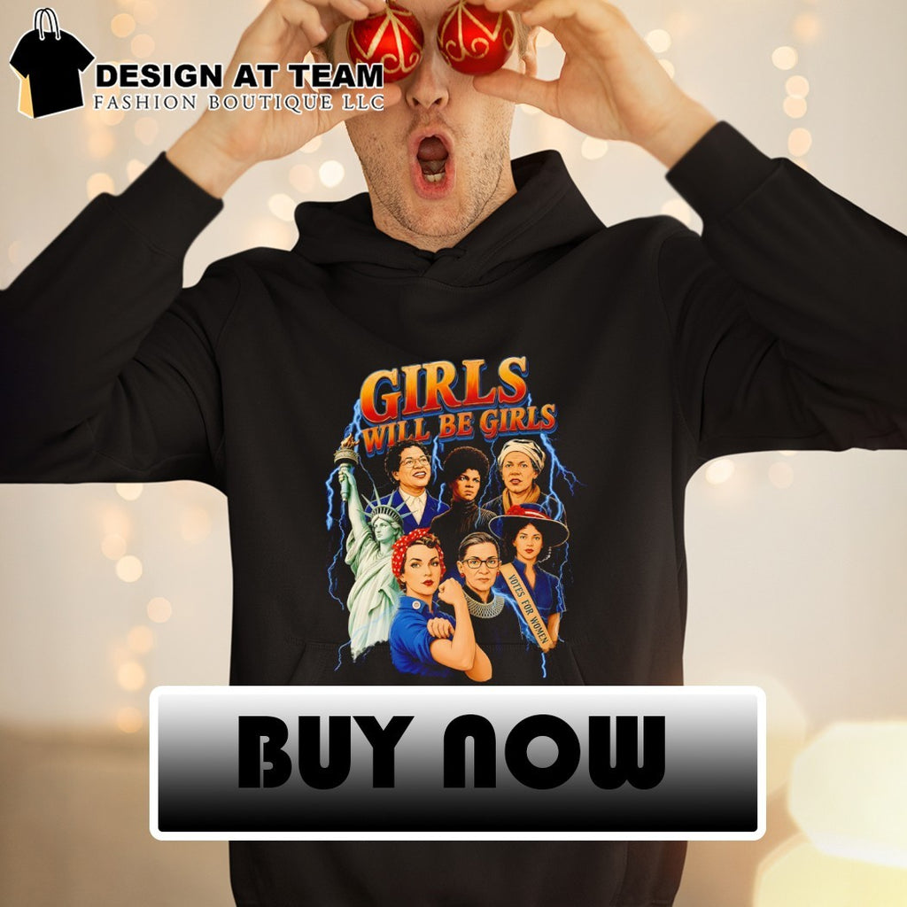 Girls Will Be Girls Strong American Women Rosie the Riveter 4th of July Independence Day shirt