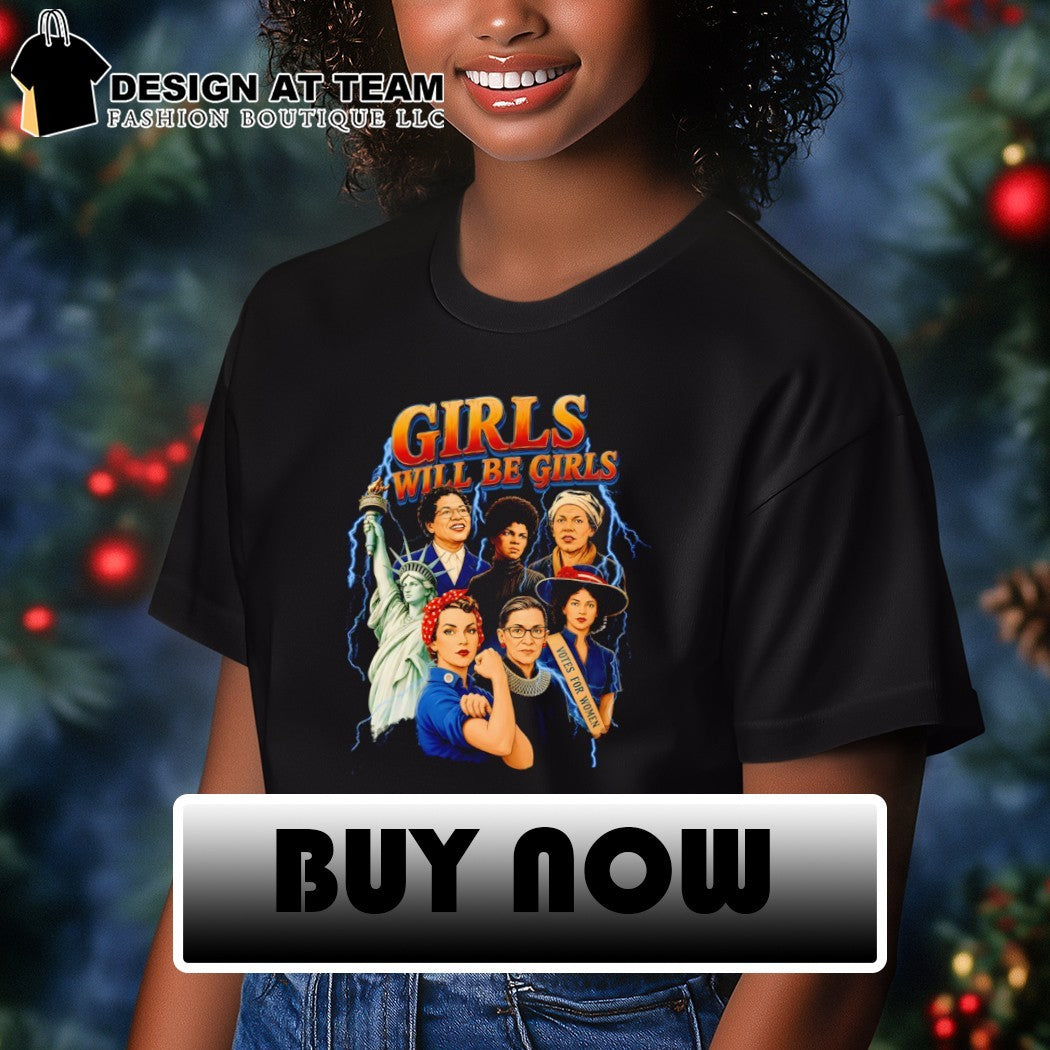 Girls Will Be Girls Strong American Women Rosie the Riveter 4th of July Independence Day shirt