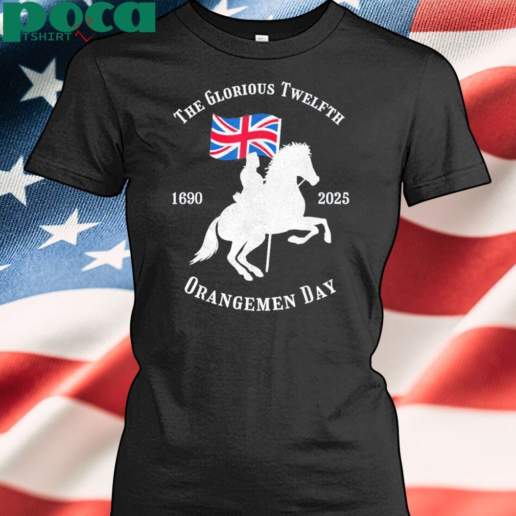 Glorious Twelfth King William Of Orangemen Day 1690 2025 Shirt