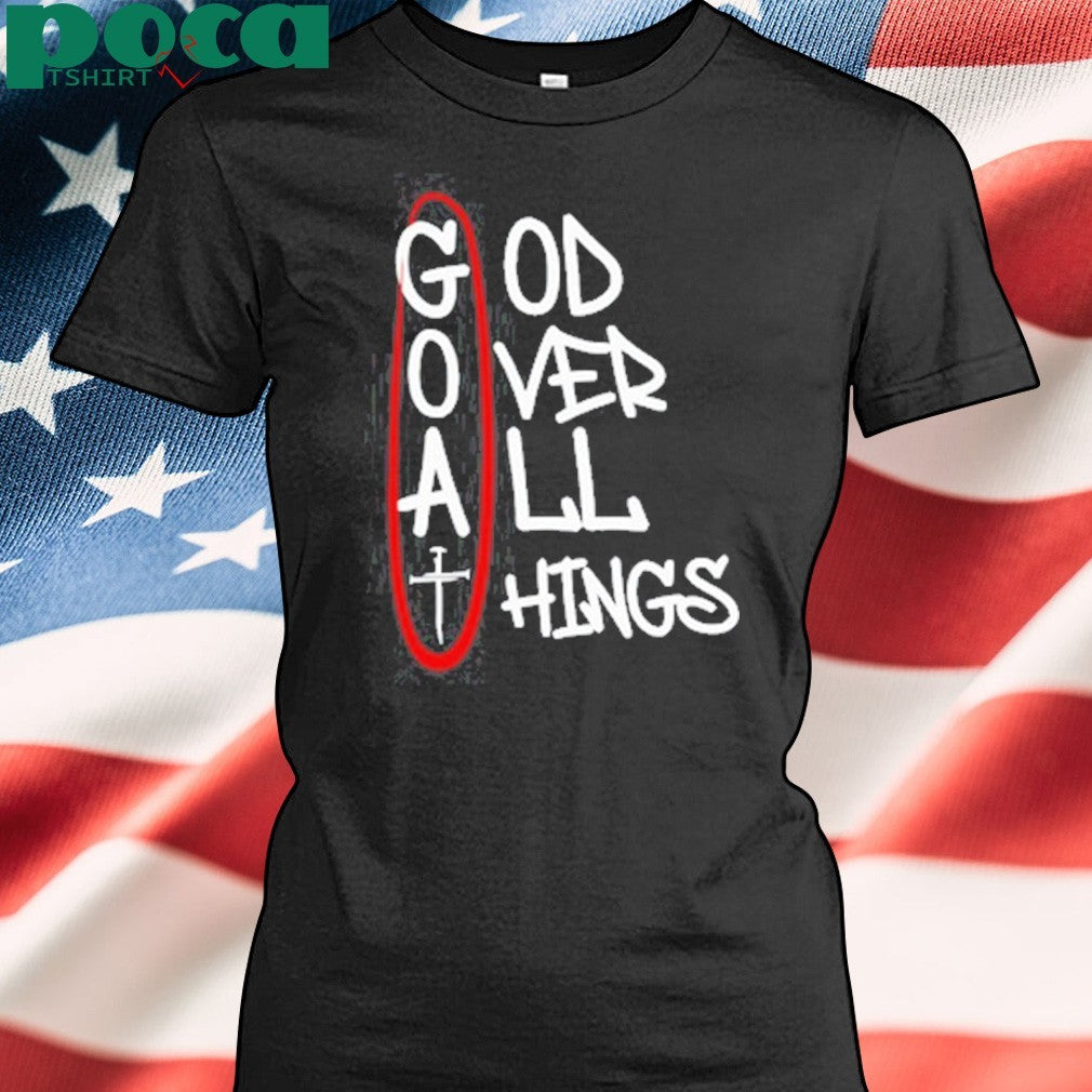 Goat god over all things shirt