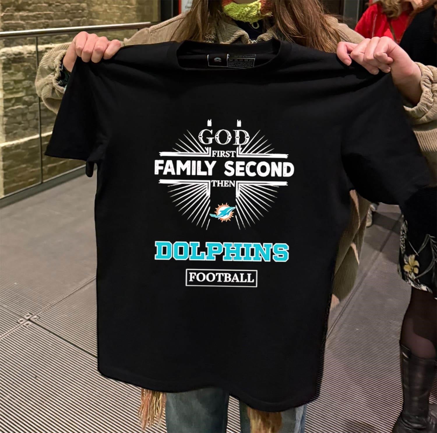 God First Family Second Then Dolphins Logo Football shirt