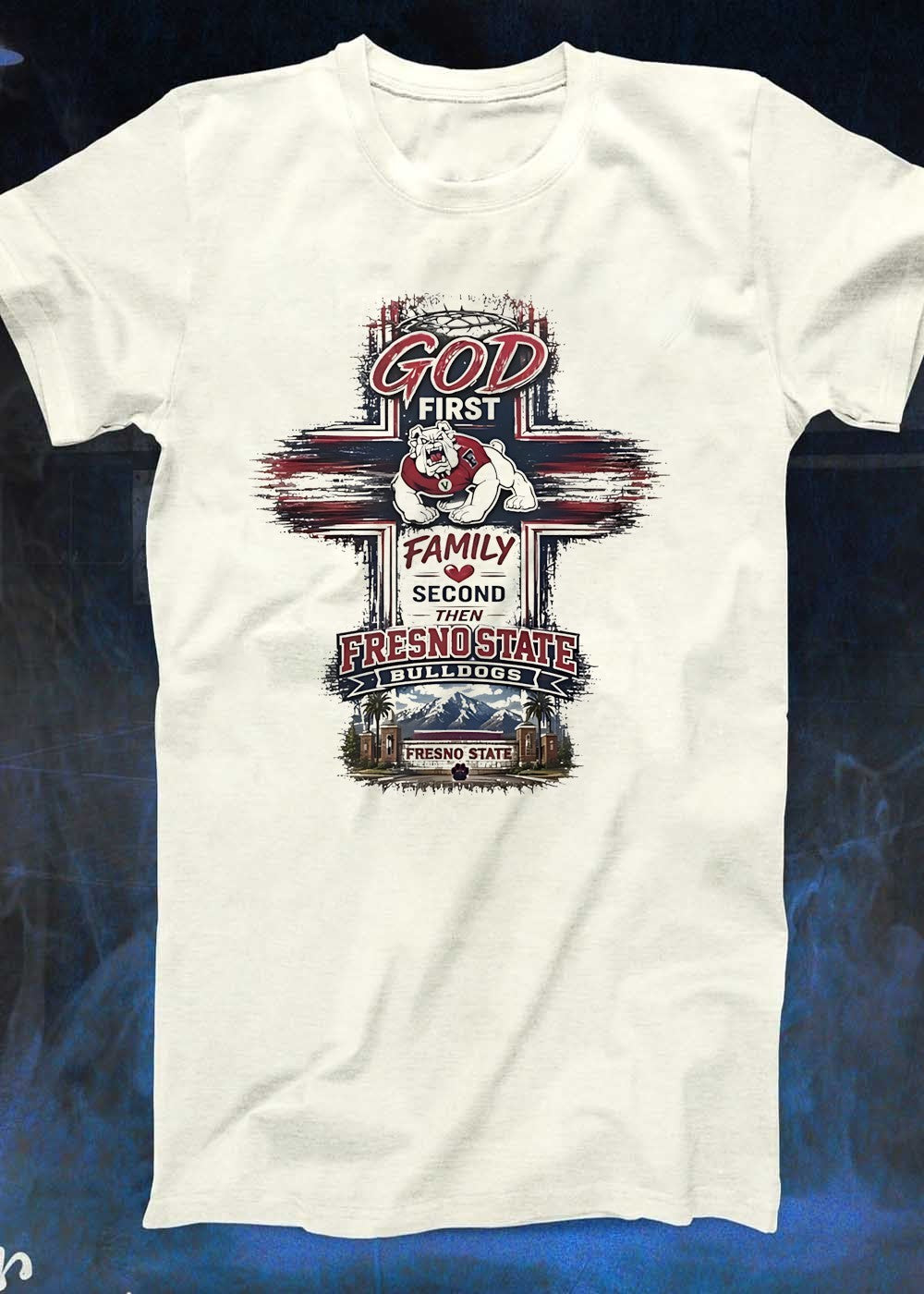 God First Family Second Then Fresno State Bulldogs Shirt